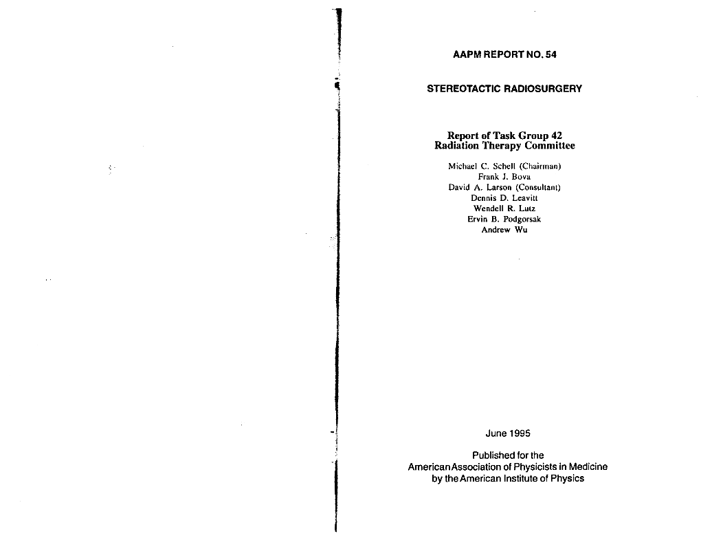 AAPM REPORT NO. 54 STEREOTACTIC RADIOSURGERY Report of Task Group 42 Radiation Therapy Committee ,:. Michael C. Schell (Chairman