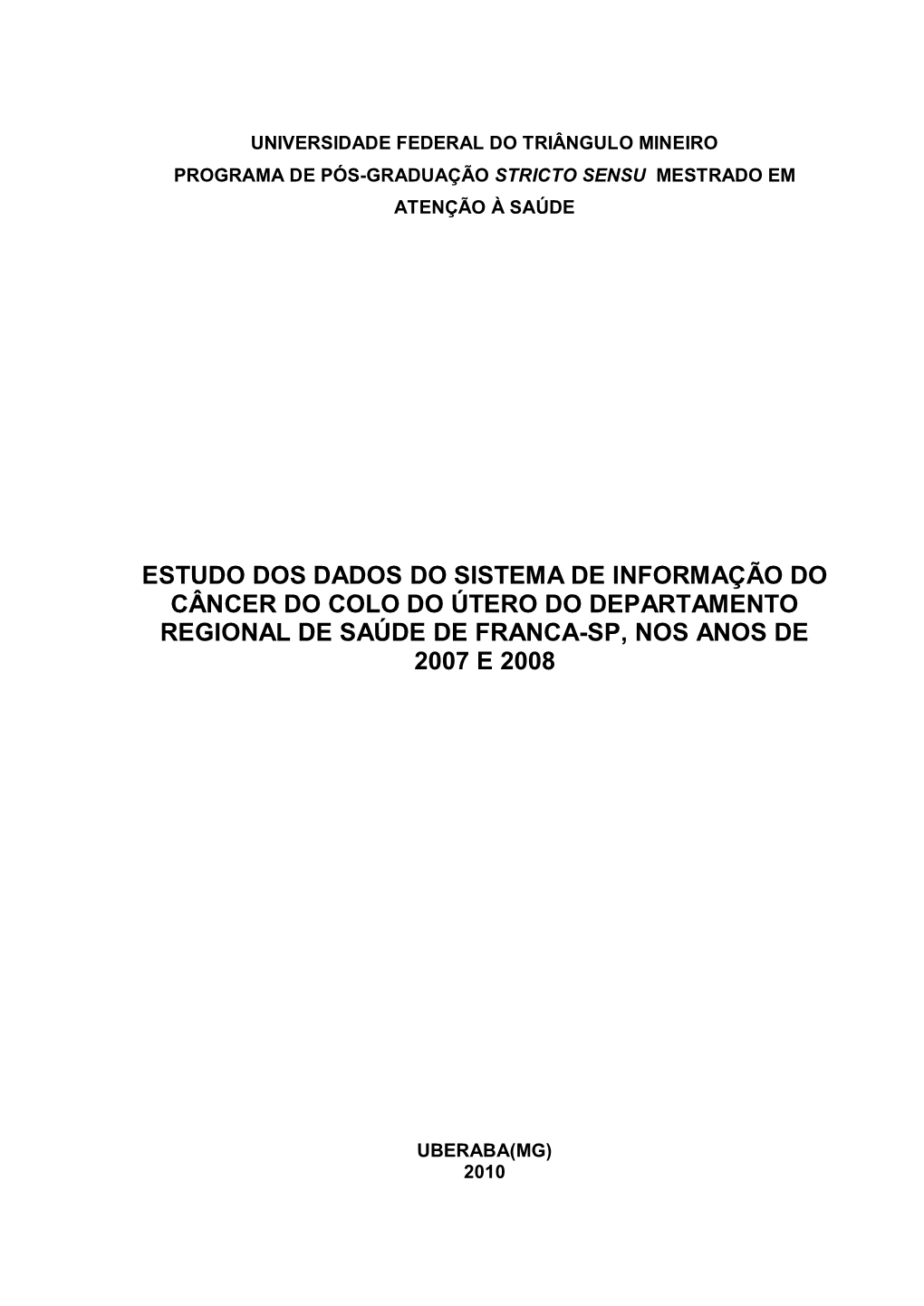 Estudo Dos Dados Do Sistema De Informação Do Câncer Do Colo Do Útero Do Departamento Regional De Saúde De Franca-Sp, Nos Anos De 2007 E 2008