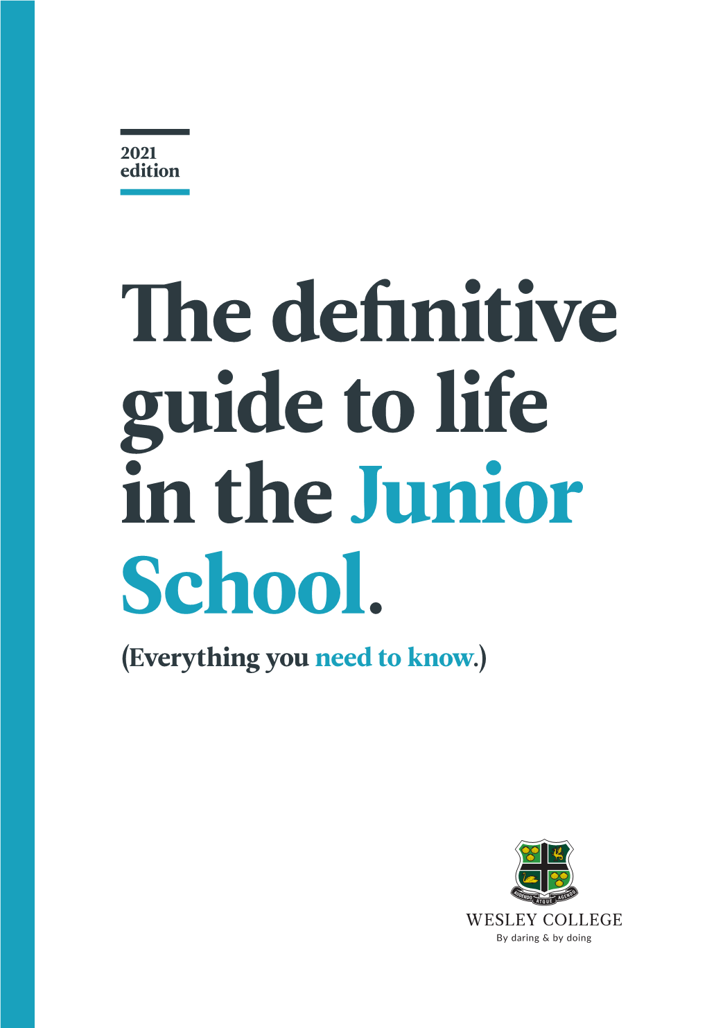 The Definitive Guide to Life in the Junior School. (Everything You Need to Know.) Welcome to Wesley College Junior School