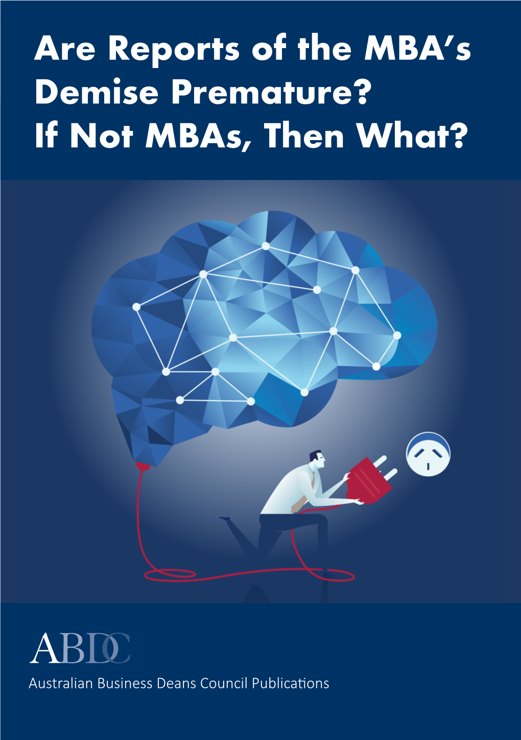 Are Reports of the MBA's Demise Premature? If Not Mbas, Then What?