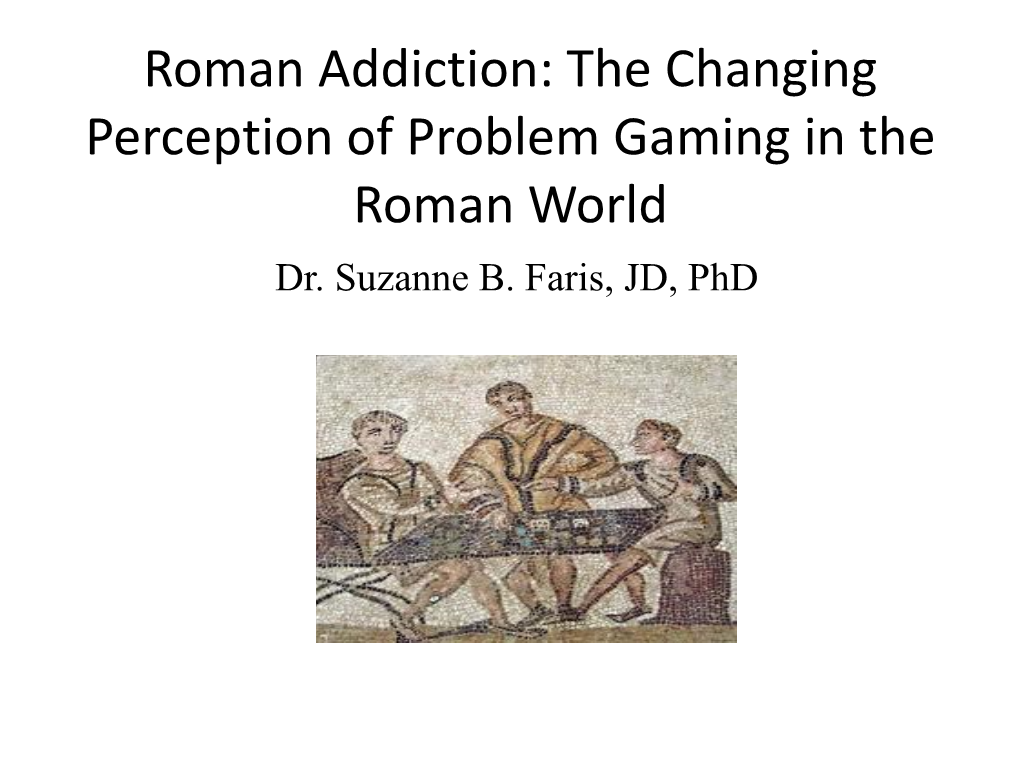 Session 4-1-A: Roman Addiction: the Changing Perception of Problem Gaming in the Roman World