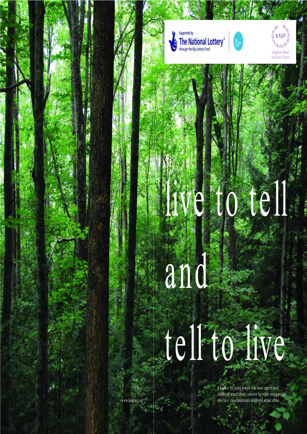 Live to Tell, and Tell to Live for Very 16-25 Years Old, Who Have Experienced Childhood Clear Reasons