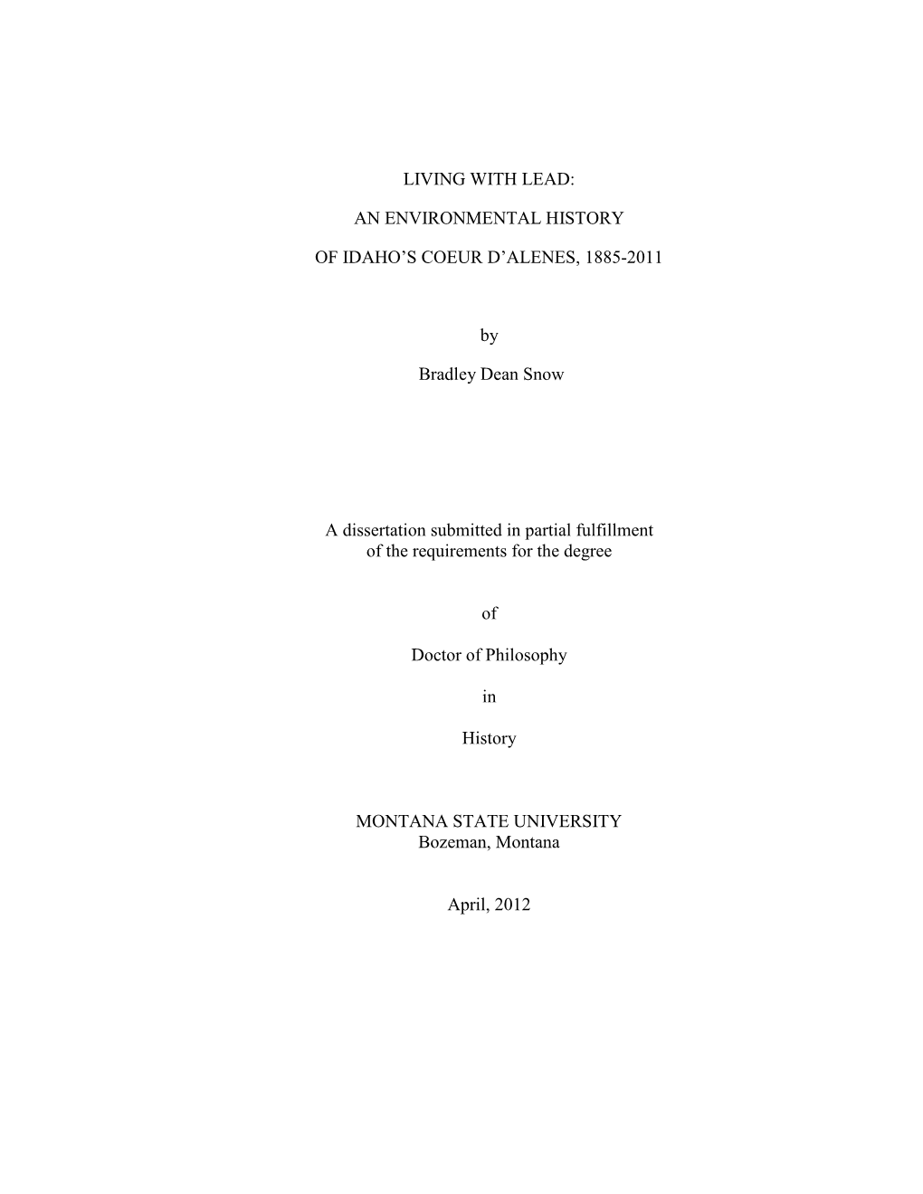 LIVING with LEAD: an ENVIRONMENTAL HISTORY of IDAHO's COEUR D'alenes, 1885-2011 by Bradley Dean Snow a Dissertation Submitte