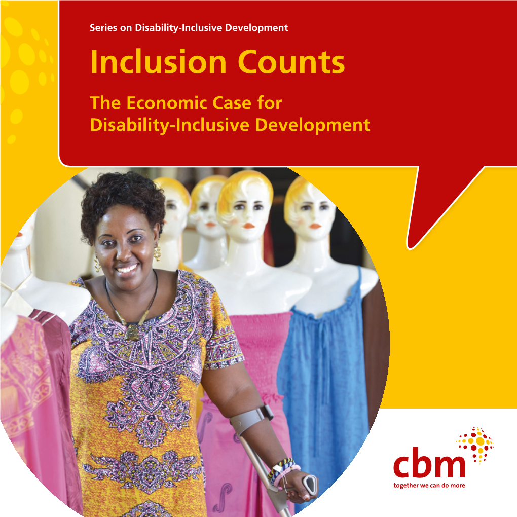 Inclusion Counts the Economic Case for Disability-Inclusive Development © CBM Inclusion Counts the Economic Case for Disability-Inclusive Development