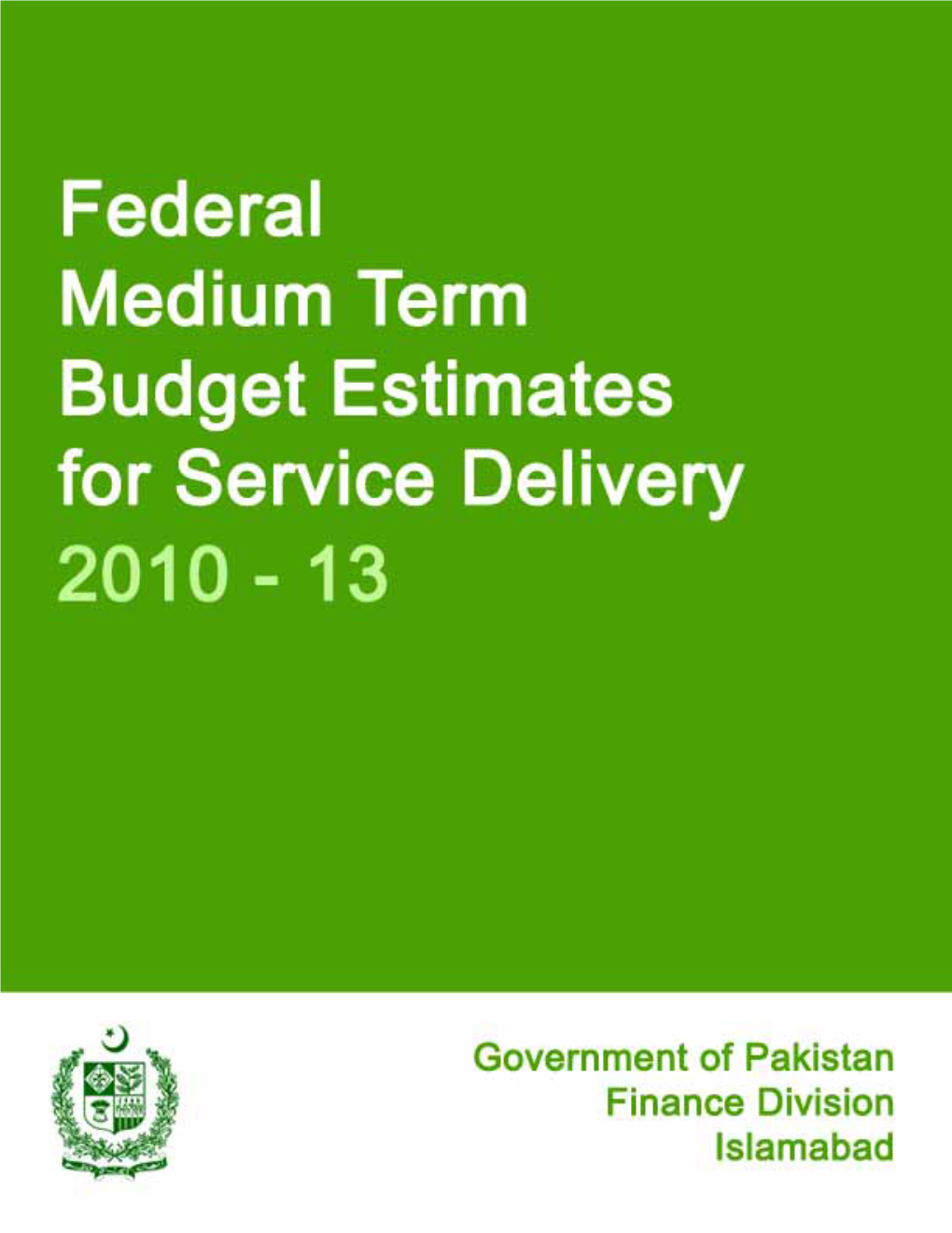 Federal Medium Term Budget Estimates for Service Delivery 2010-13