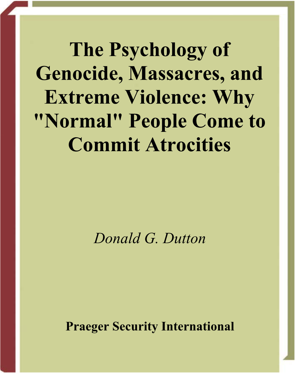 The Psychology of Genocide, Massacres, and Extreme Violence: Why 