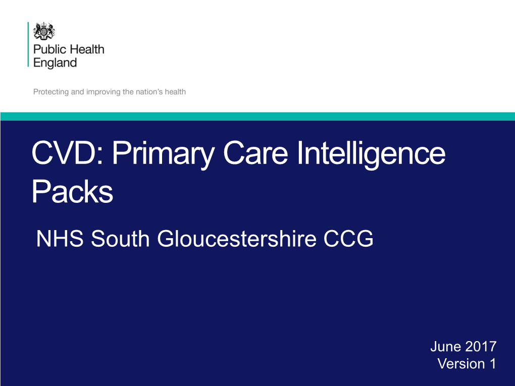 CVD: Primary Care Intelligence Packs NHS South Gloucestershire CCG