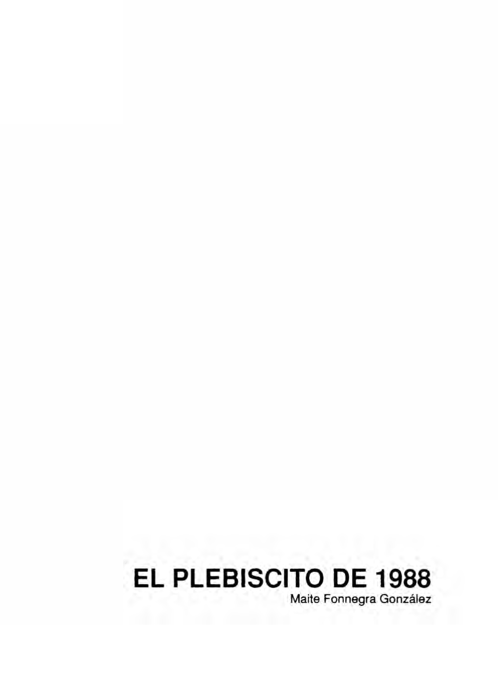 EL PLEBISCITO DE 1988 Maite Fonnegra González El Pleblsclto Da 1988 175