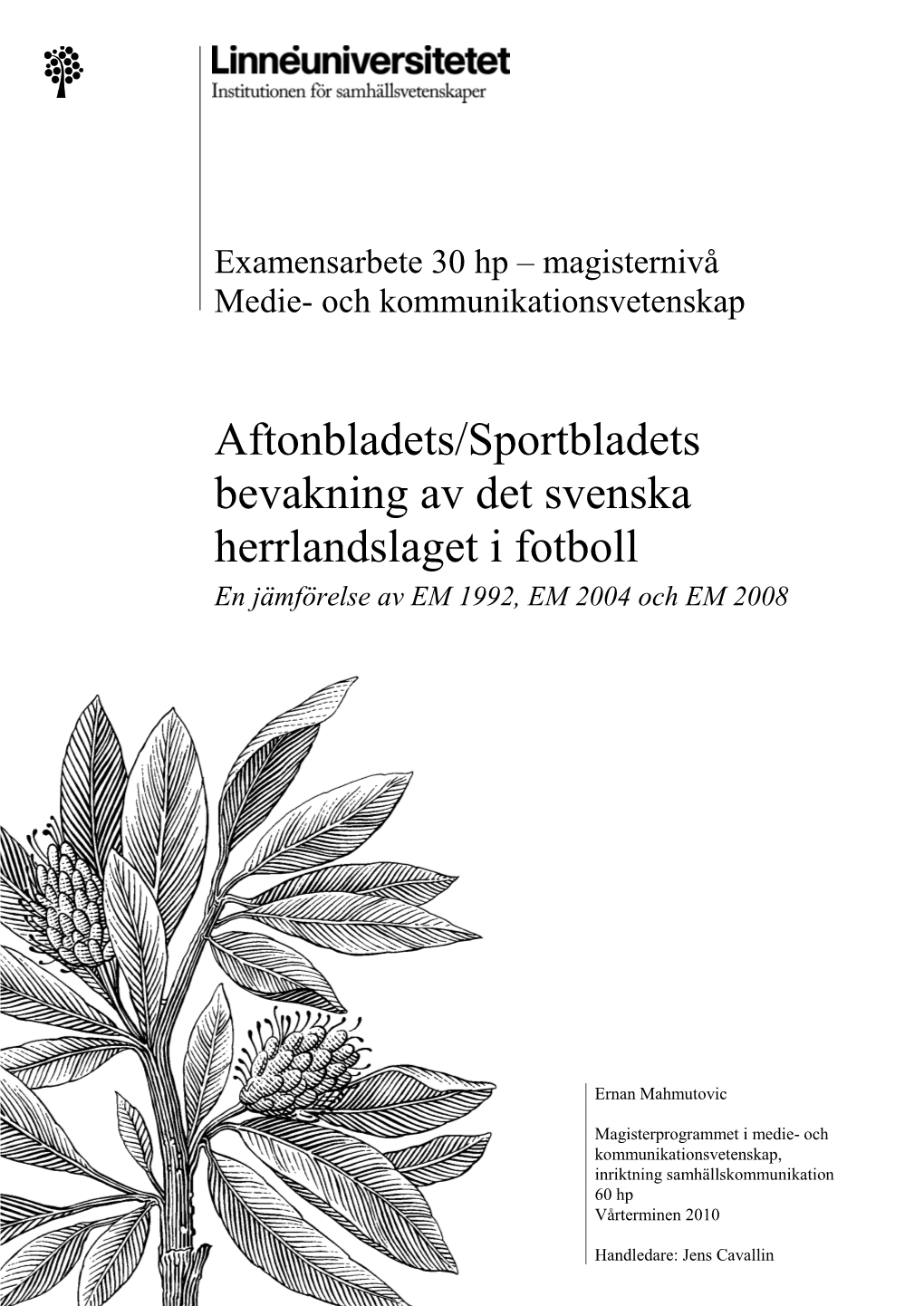 Aftonbladets/Sportbladets Bevakning Av Det Svenska Herrlandslaget I Fotboll En Jämförelse Av EM 1992, EM 2004 Och EM 2008