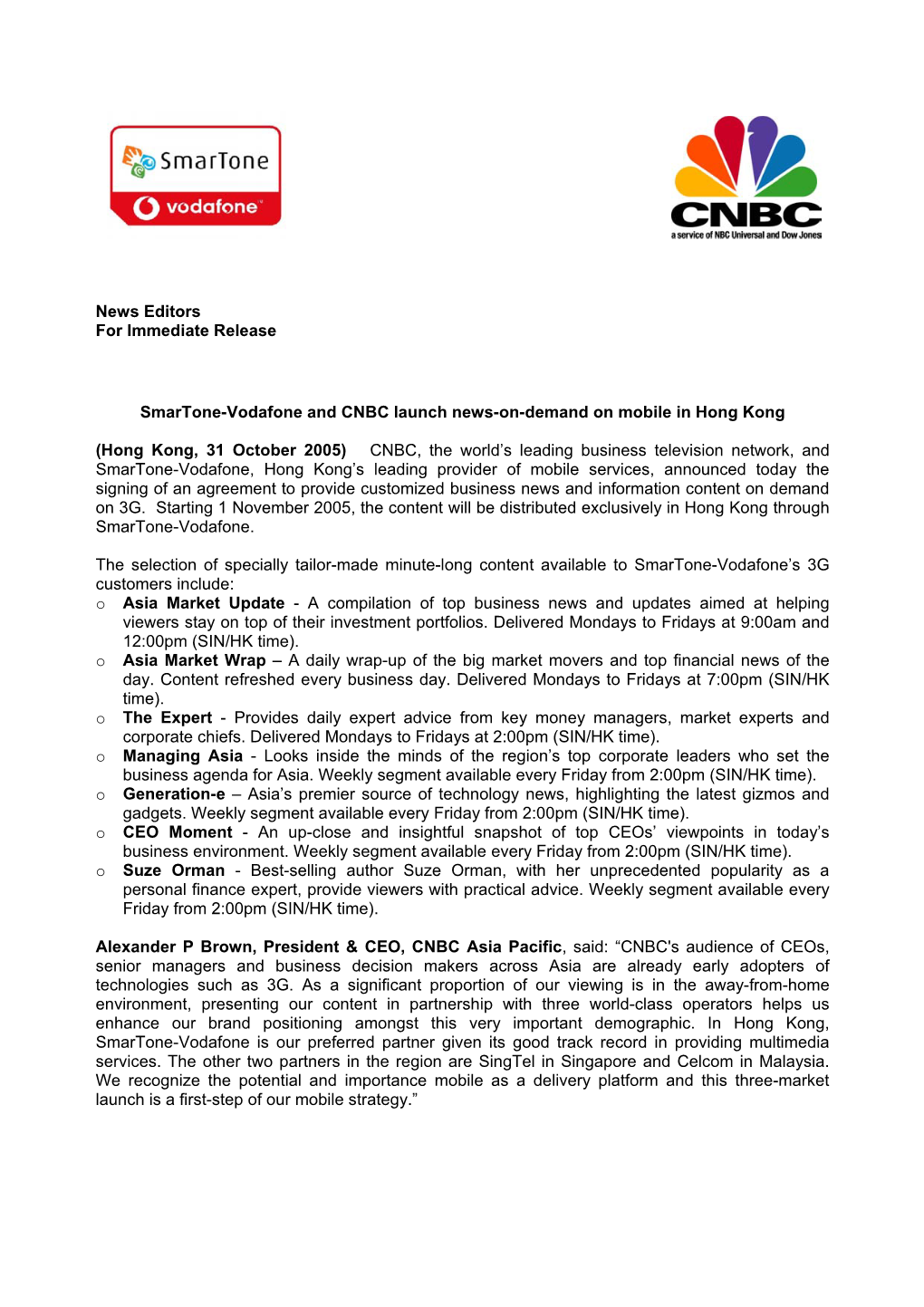 News Editors for Immediate Release Smartone-Vodafone and CNBC Launch News-On-Demand on Mobile in Hong Kong (Hong Kong, 31 Octo