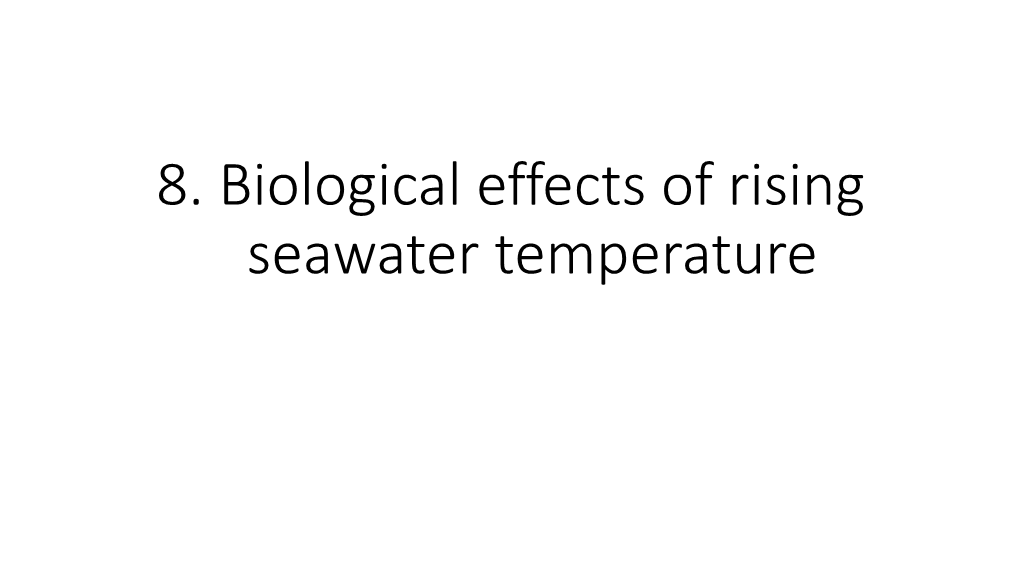 8. Biological Effects of Rising Seawater Temperature Biological Effects