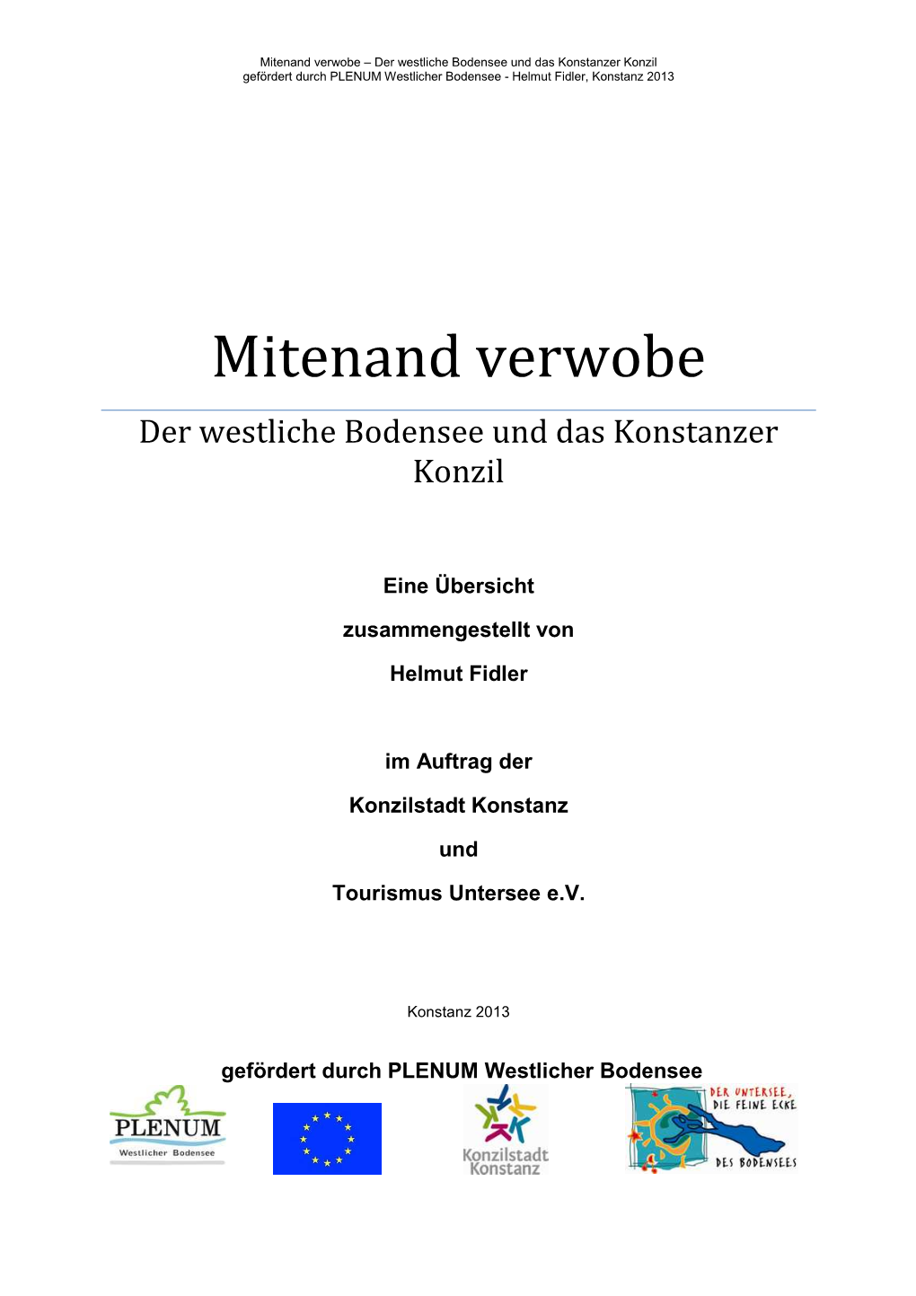 Mitenand Verwobe – Der Westliche Bodensee Und Das Konstanzer Konzil Gefördert Durch PLENUM Westlicher Bodensee - Helmut Fidler, Konstanz 2013