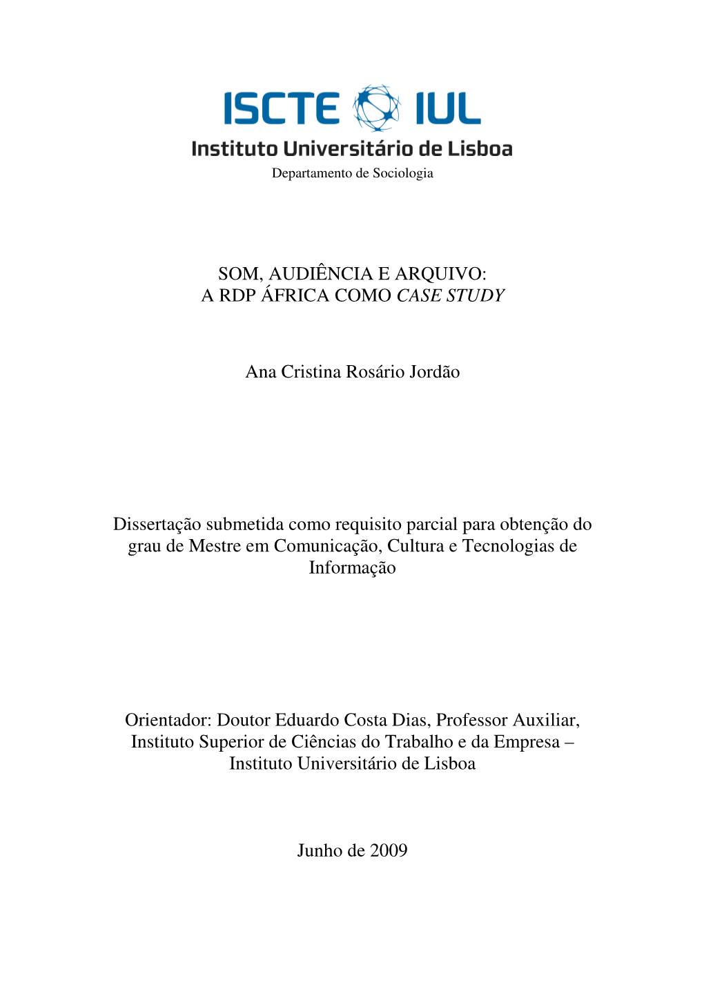 SOM, AUDIÊNCIA E ARQUIVO: a RDP ÁFRICA COMO CASE STUDY Ana Cristina Rosário Jordão Dissertação Submetida Como Requisito Pa