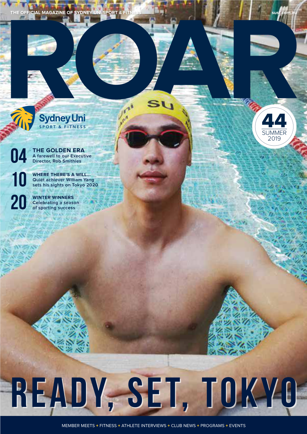 ROARTHE OFFICIAL MAGAZINE of SYDNEY UNI SPORT & FITNESS Susf.Com.Au 44 SUMMER 2019 the GOLDEN ERA a Farewell to Our Executive 04 Director, Rob Smithies