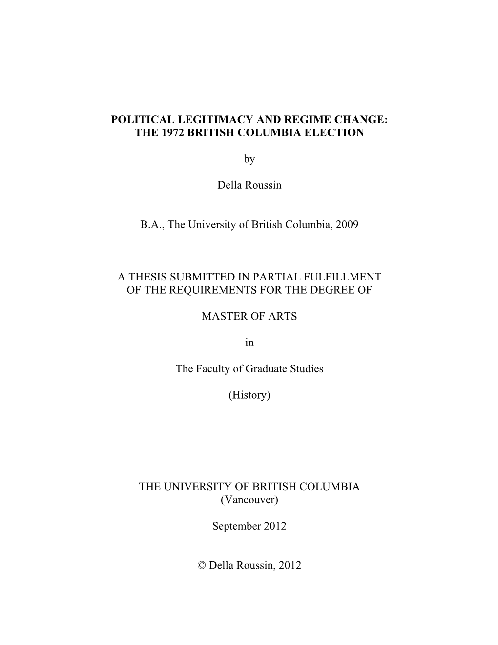 POLITICAL LEGITIMACY and REGIME CHANGE: the 1972 BRITISH COLUMBIA ELECTION by Della Roussin B.A., the University of British Colu