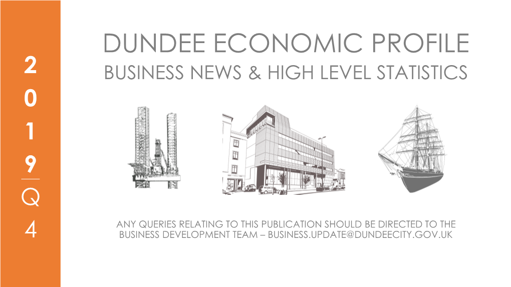 Dundee Economic Profile 2 Business News & High Level Statistics 0 1 9 Q