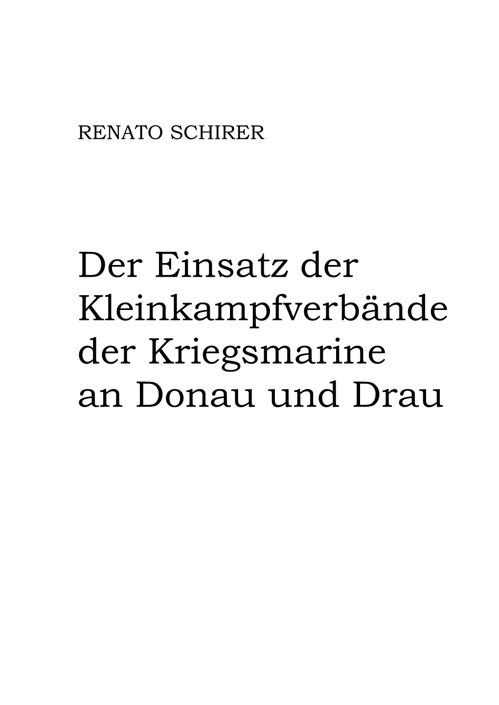 Der Einsatz Der Kleinkampfverbände Der Kriegsmarine an Donau Und Drau Renato Schirer St