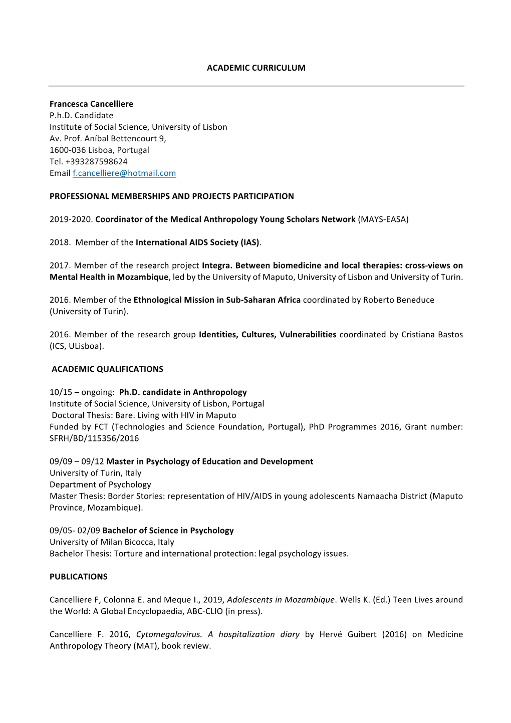 ACADEMIC CURRICULUM Francesca Cancelliere P.H.D. Candidate Institute of Social Science, University of Lisbon Av. Prof. Aníb