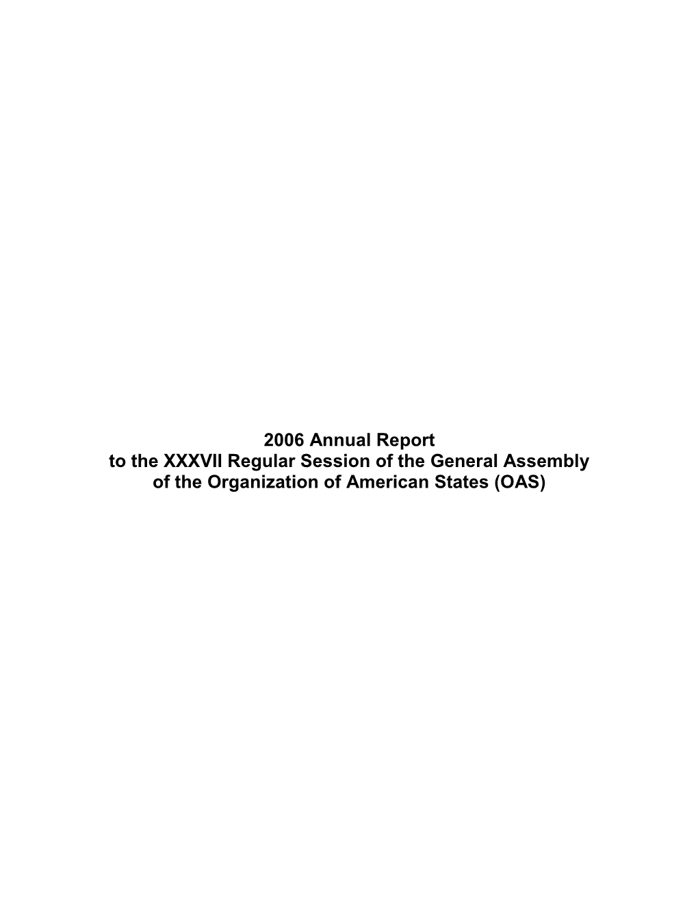 2006 Annual Report to the XXXVII Regular Session of the General Assembly of the Organization of American States (OAS) Ii Table of Contents