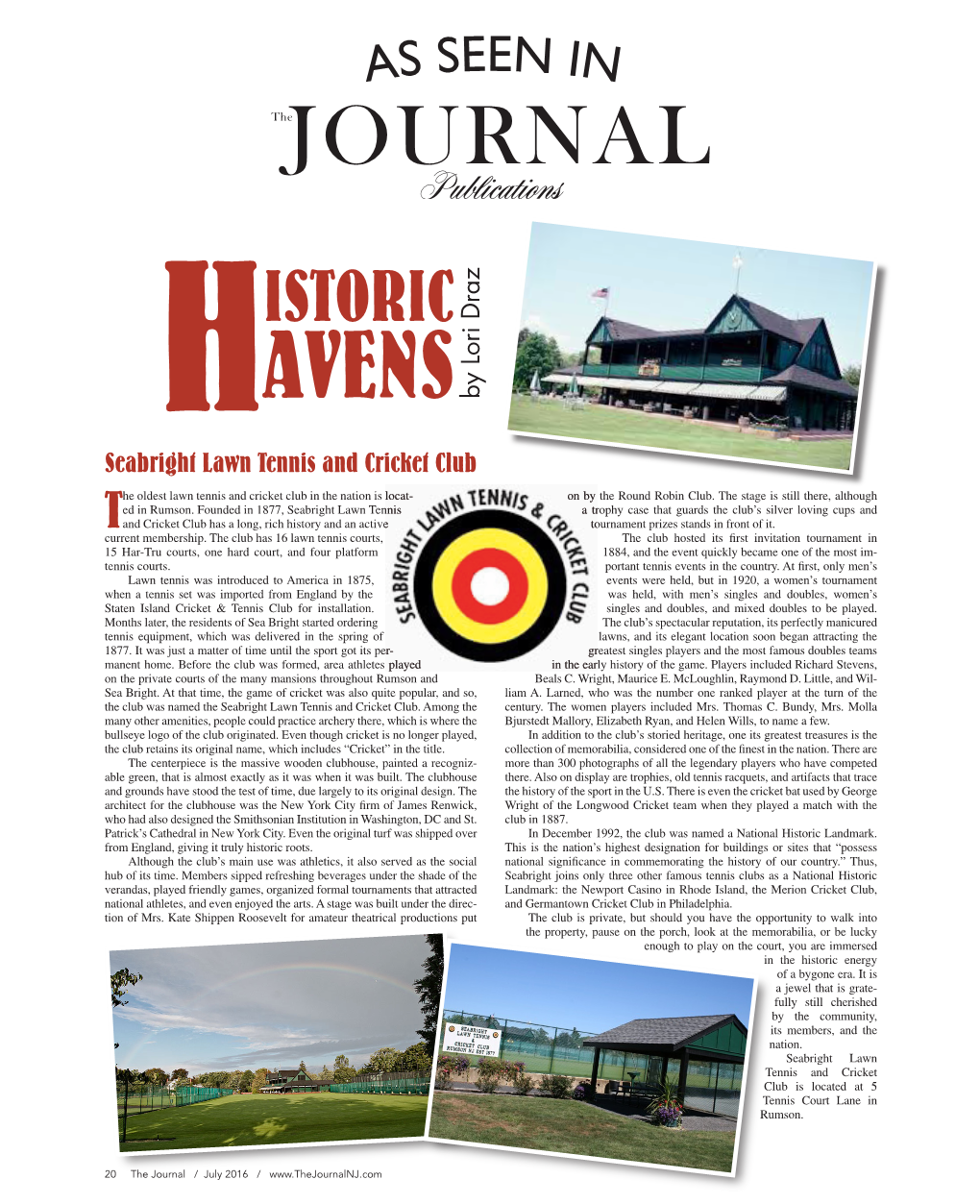 ISTORIC HAVENS by Lori Draz Seabright Lawn Tennis and Cricket Club He Oldest Lawn Tennis and Cricket Club in the Nation Is Locat- on by the Round Robin Club