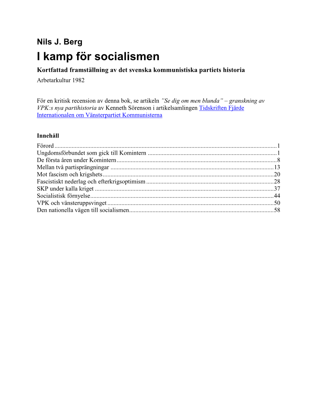 I Kamp För Socialismen Kortfattad Framställning Av Det Svenska Kommunistiska Partiets Historia Arbetarkultur 1982