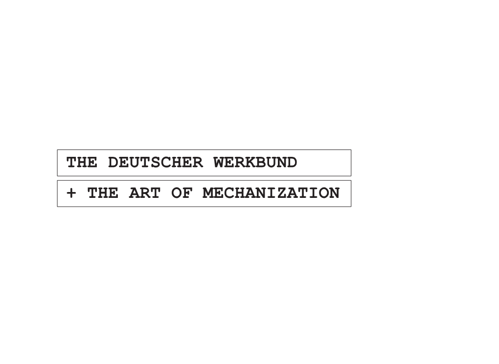 16. the Deutscher Werkbund and the Art of Mechanization