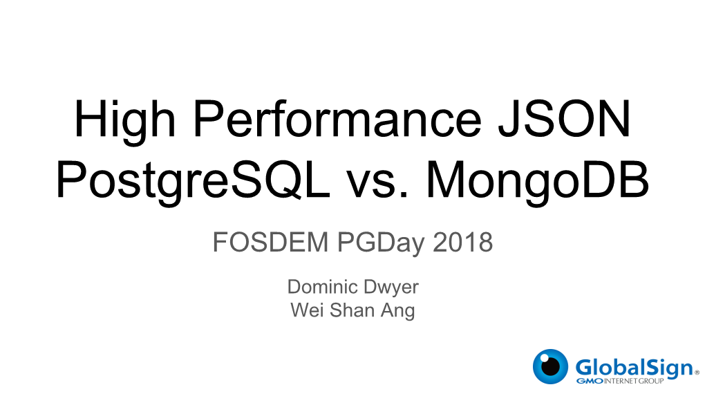 High Performance JSON Postgresql Vs. Mongodb FOSDEM Pgday 2018