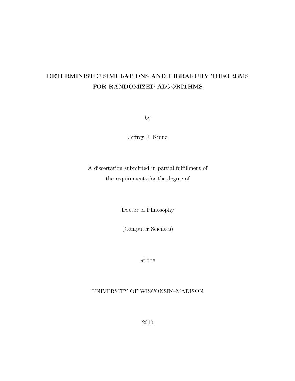 DETERMINISTIC SIMULATIONS and HIERARCHY THEOREMS for RANDOMIZED ALGORITHMS by Jeffrey J. Kinne a Dissertation Submitted in Parti