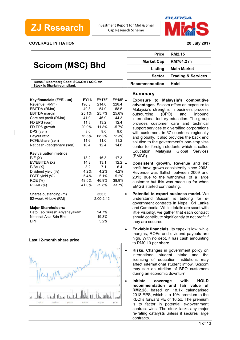 Scicom (MSC) Bhd Listing : Main Market Sector : Trading & Services Bursa / Bloomberg Code: SCICOM / SCIC MK Stock Is Shariah-Compliant