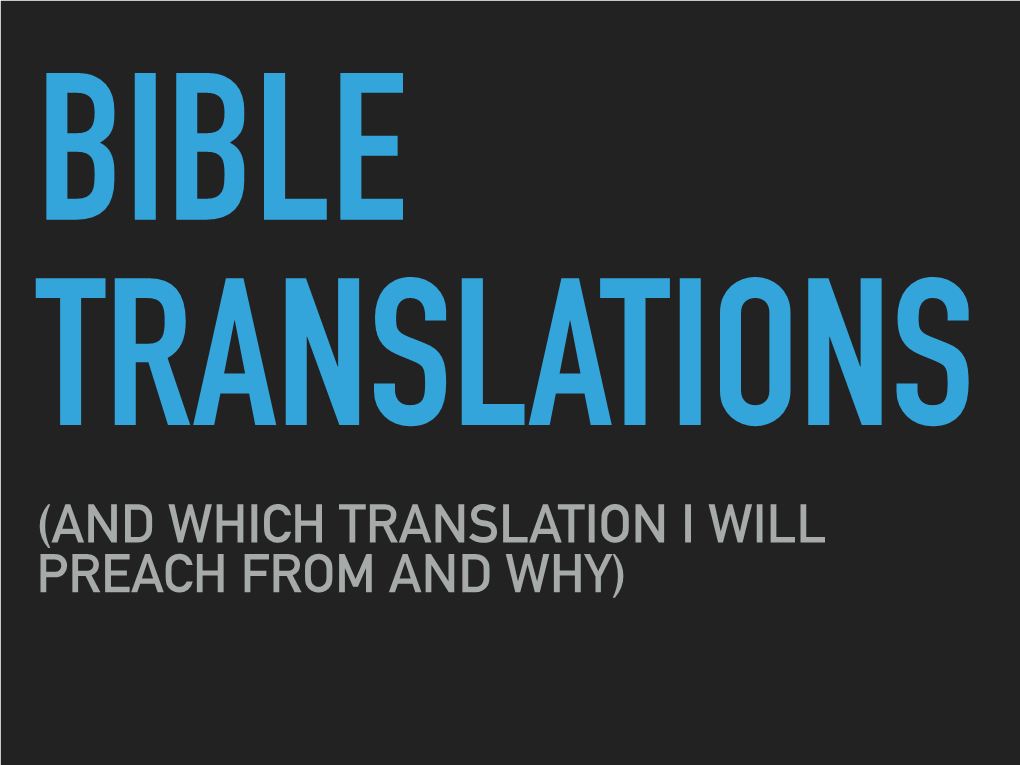 Bible Translations (And Which Translation I Will Preach from and Why) Biblical Principles