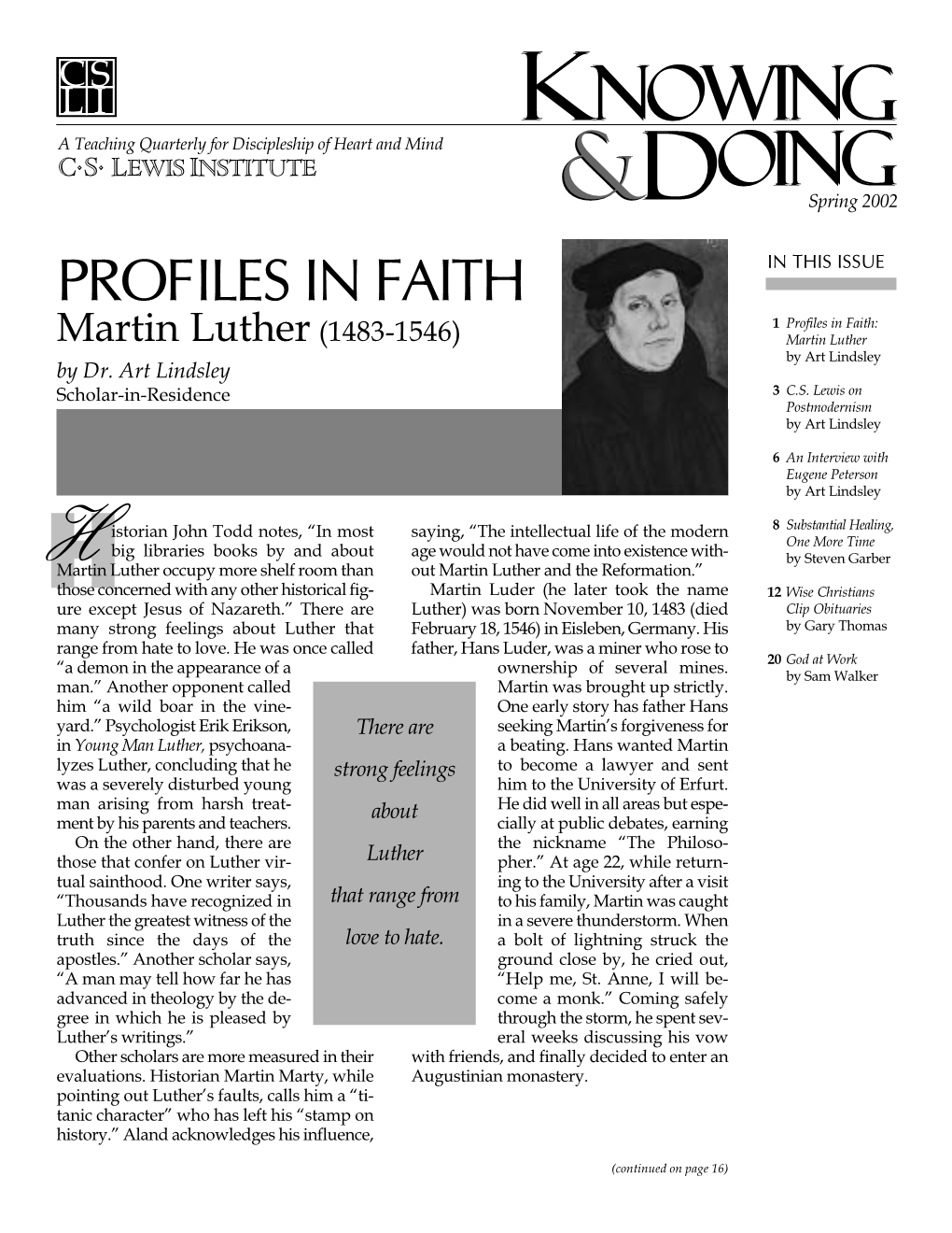 Spring 2002 PROFILES in FAITH in THIS ISSUE 1 Profiles in Faith: Martin Luther (1483-1546) Martin Luther by Art Lindsley by Dr