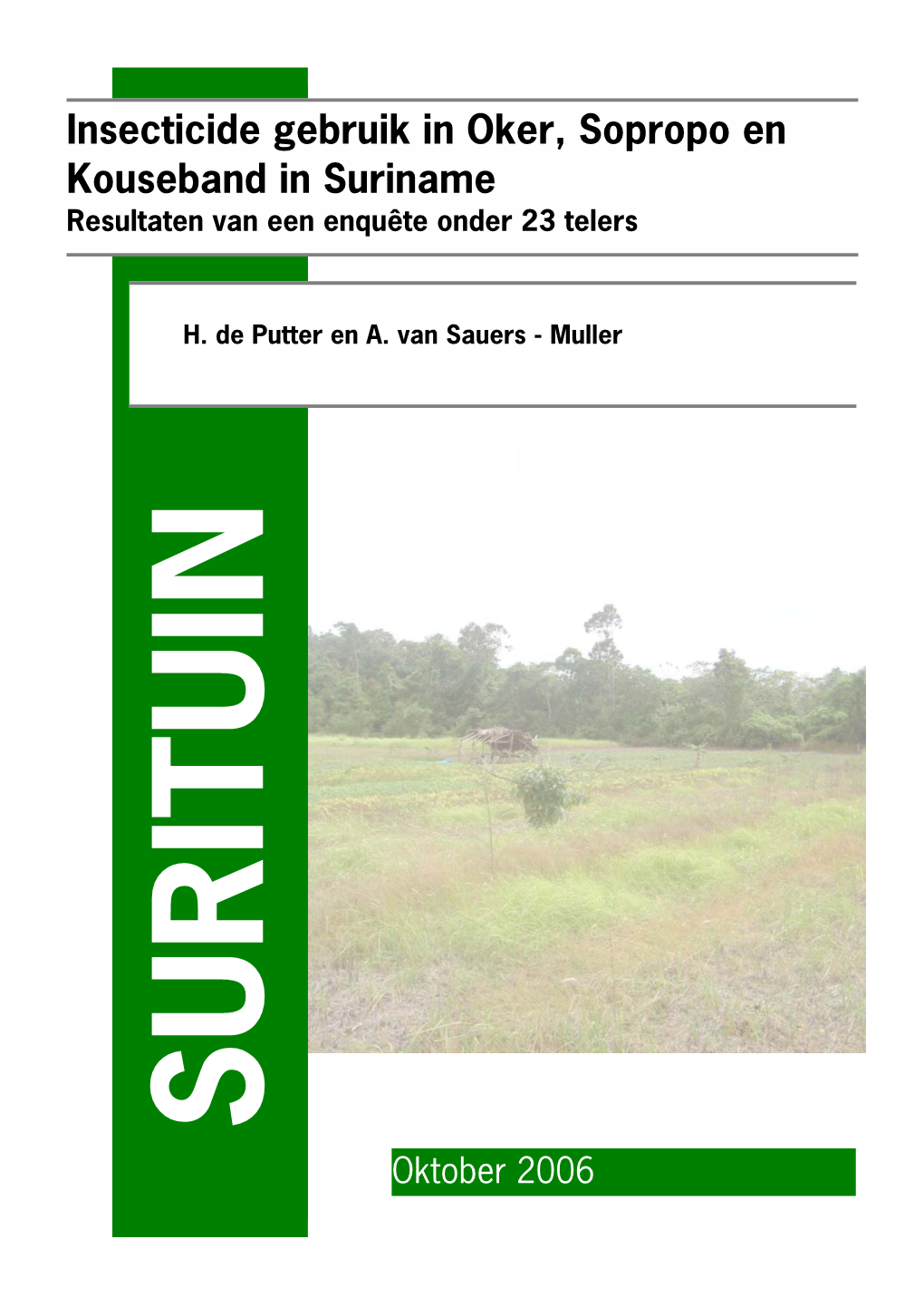 Insecticide Gebruik in Oker, Sopropo En Kouseband in Suriname Resultaten Van Een Enquête Onder 23 Telers