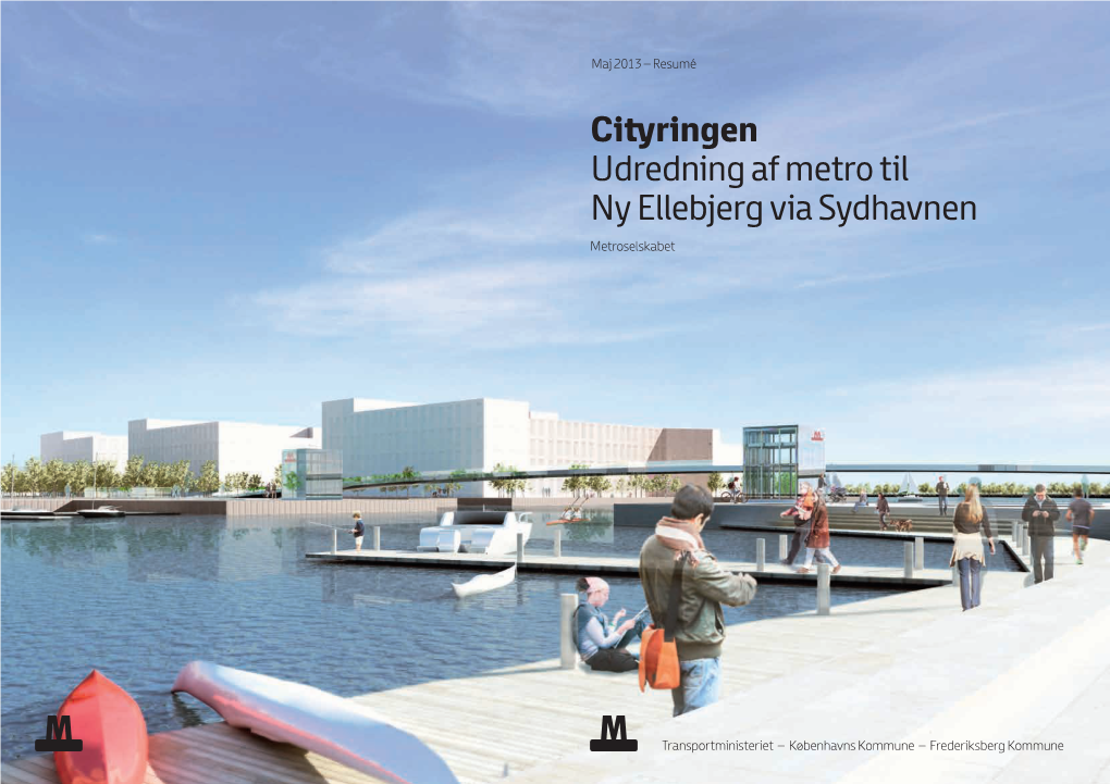 Cityringen Udredning Af Metro Til Ny Ellebjerg Via Sydhavnen Metroselskabet