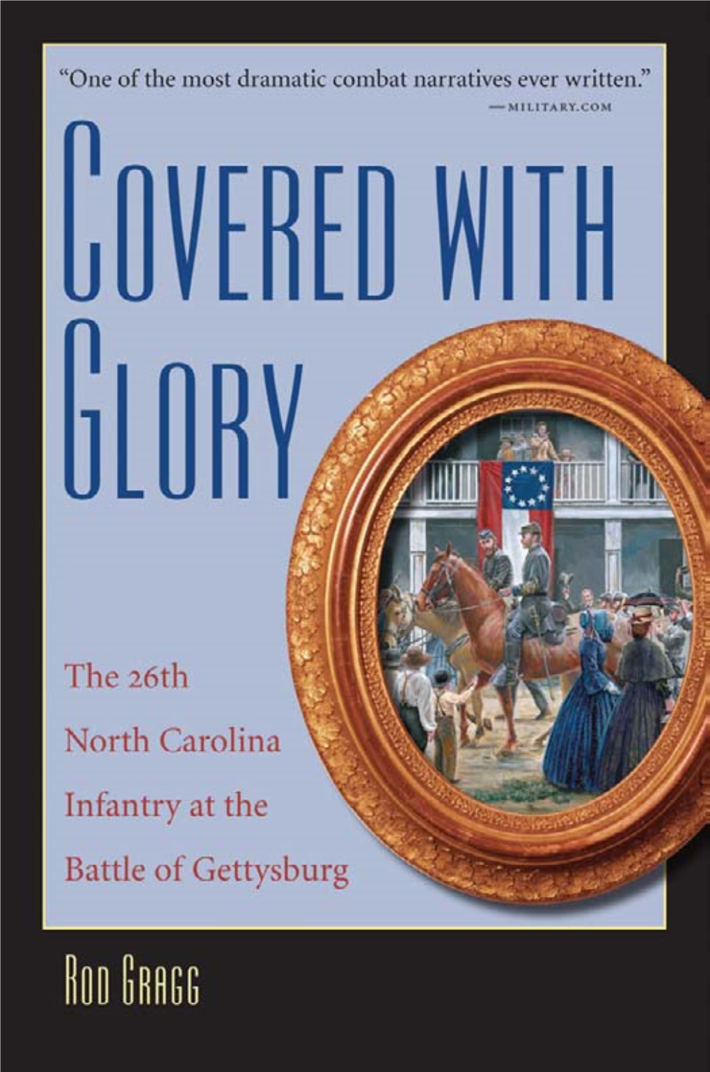 Covered with Glory: the 26Th North Carolina Infantry at the Battle Of