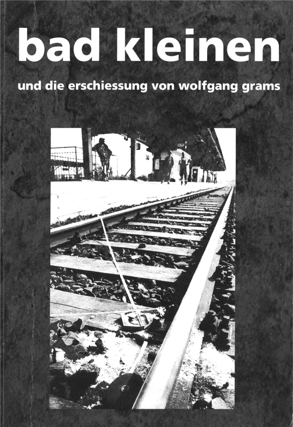 Bad Kleinen Und Die Erschießung Von Wolfgang Grams Ld-Archiv Im IISG Vorwort 9