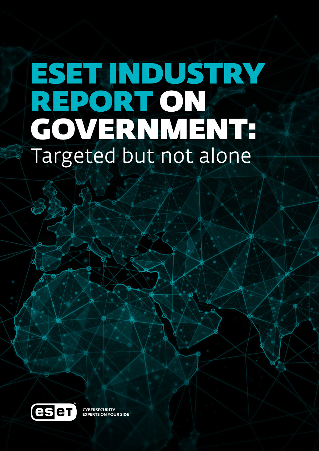 ESET INDUSTRY REPORT on GOVERNMENT: Targeted but Not Alone TABLE of CONTENTS