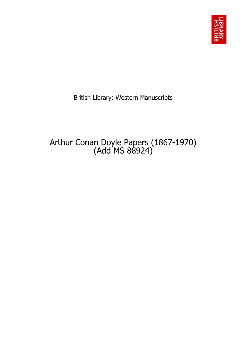 Arthur Conan Doyle Papers (1867-1970) (Add MS 88924) Table of Contents