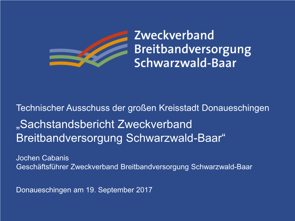 „Sachstandsbericht Zweckverband Breitbandversorgung Schwarzwald-Baar“