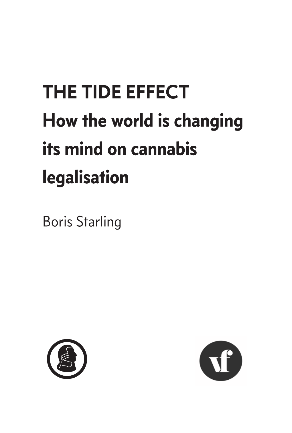 THE TIDE EFFECT How the World Is Changing Its Mind on Cannabis Legalisation