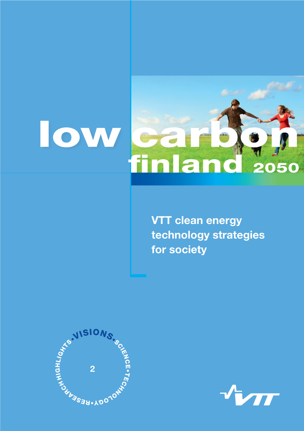 Low Carbon Finland 2050. Vtt Clean Energy Technology Strategies For