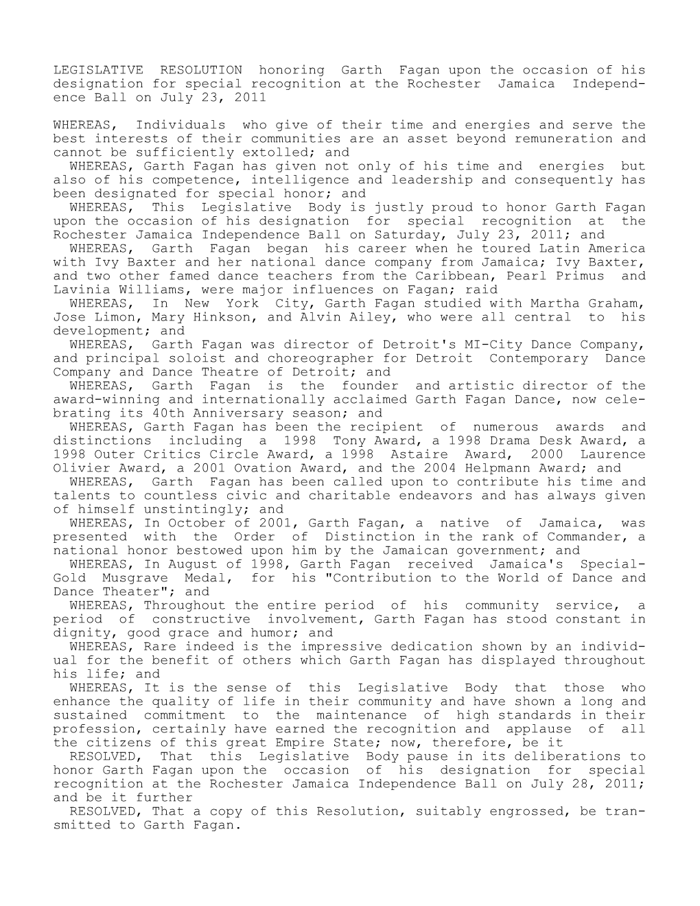 LEGISLATIVE RESOLUTION Honoring Garth Fagan Upon the Occasion of His Designation for Special Recognition at the Rochester Jamaica Independ- Ence Ball on July 23, 2011