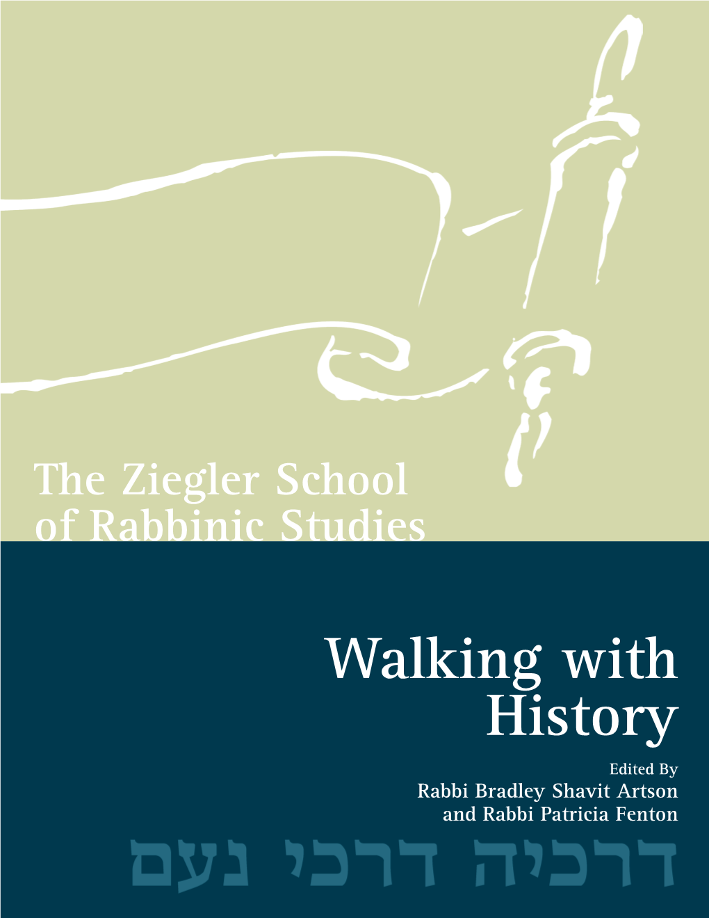 Walking with History Edited by Rabbi Bradley Shavit Artson and Rabbi Patricia Fenton in Memory of Harold Held and Louise Held, of Blessed Memory