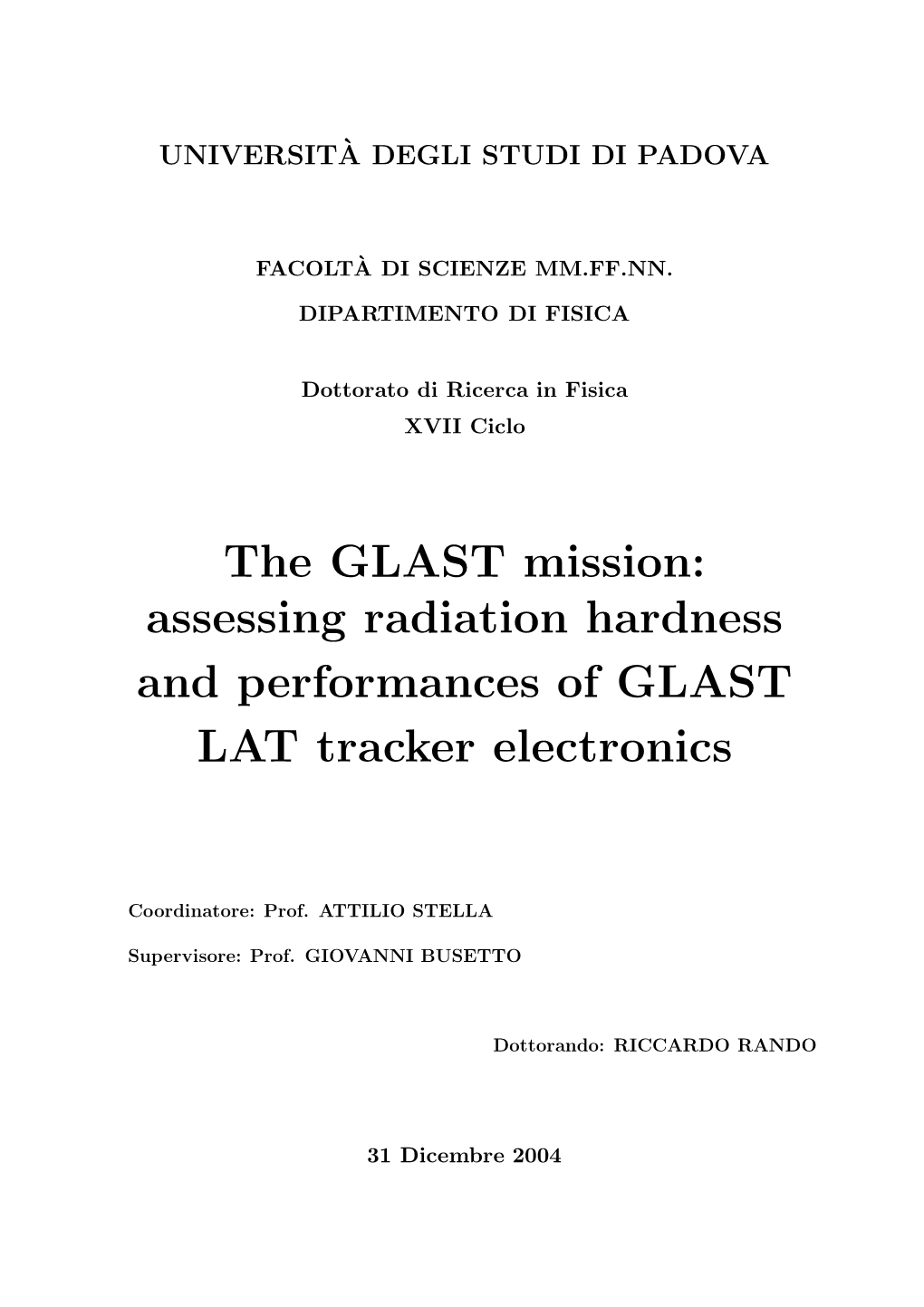 The GLAST Mission: Assessing Radiation Hardness and Performances of GLAST LAT Tracker Electronics
