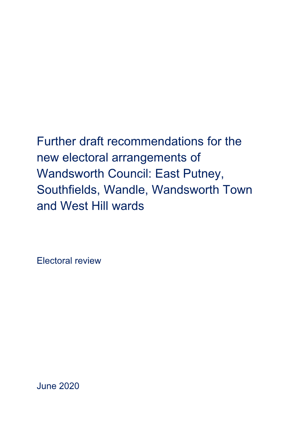 Further Draft Recommendations for the New Electoral Arrangements of Wandsworth Council: East Putney, Southfields, Wandle, Wandsworth Town and West Hill Wards