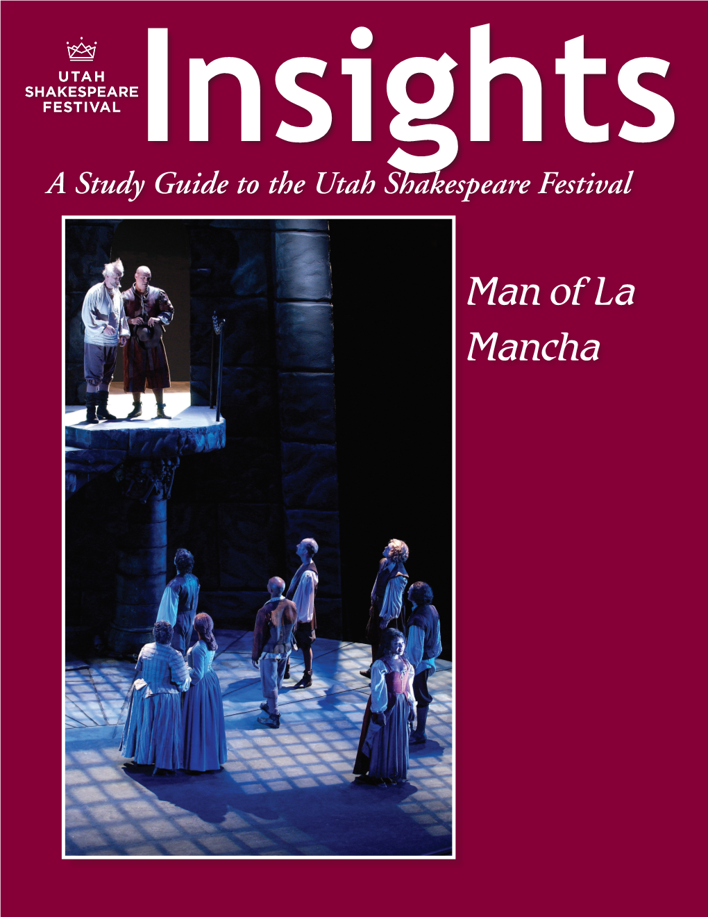 Man of La Mancha the Articles in This Study Guide Are Not Meant to Mirror Or Interpret Any Productions at the Utah Shakespeare Festival