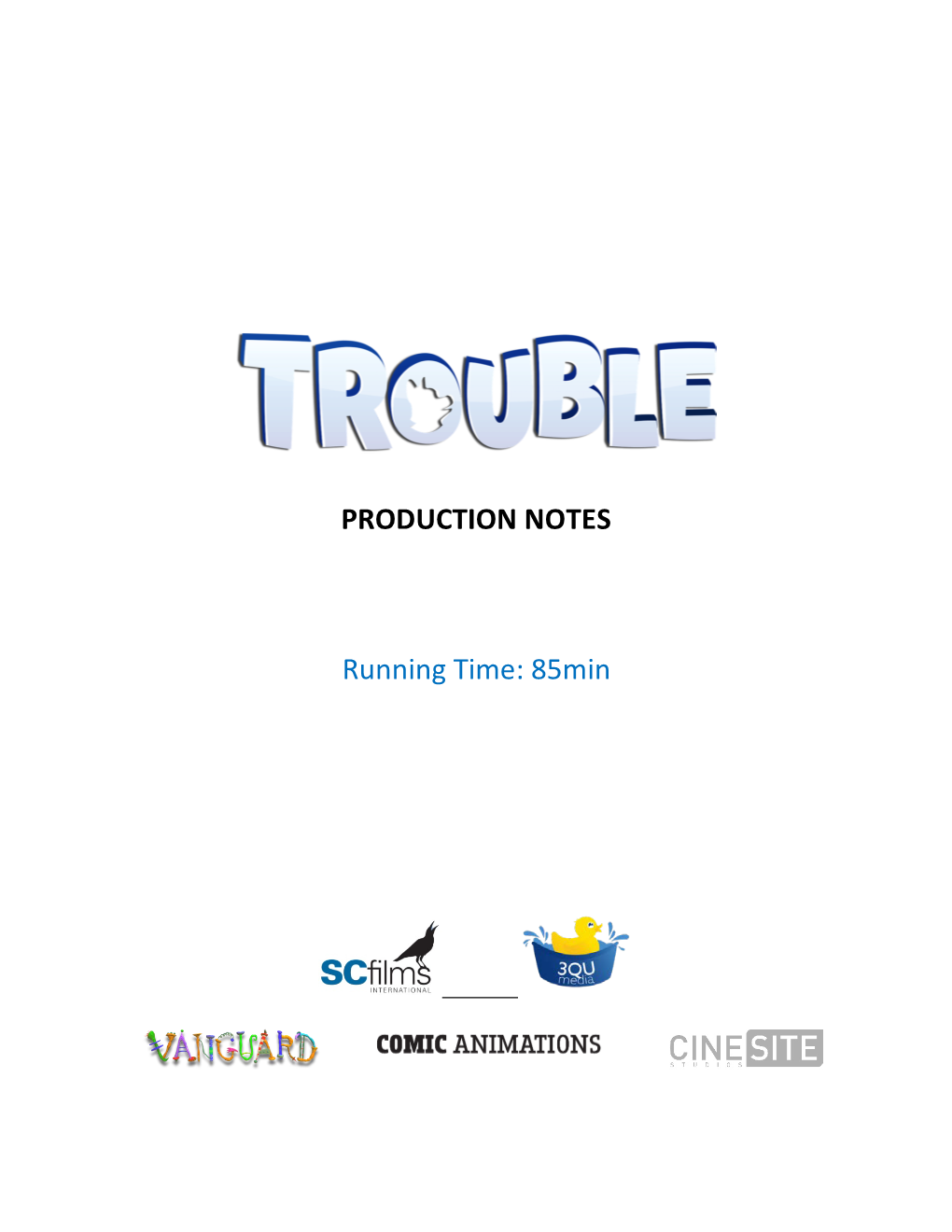 PRODUCTION NOTES Running Time: 85Min