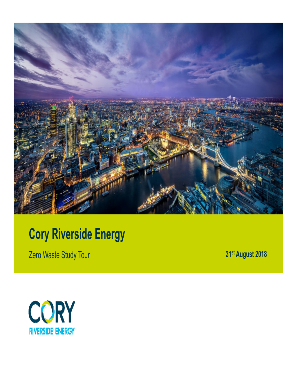 Cory Riverside Energy Zero Waste Study Tour 31St August 2018 AGENDA