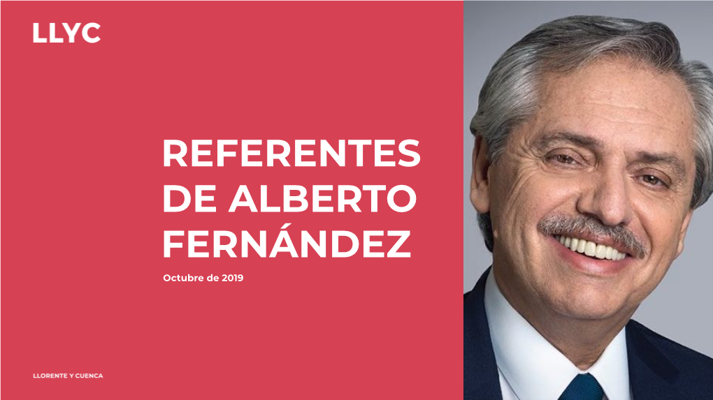 REFERENTES DE ALBERTO FERNÁNDEZ Octubre De 2019 Frente De Todos, Una Coalición De Dirigentes Para Comprender La Conformación De Un Eventual Futuro Gobierno AFINES