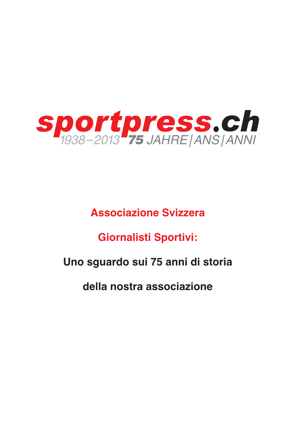 Associazione Svizzera Giornalisti Sportivi Continua Con Im­ Mutato Fervore a Operare Per Il Bene Di Tutti Gli Associati