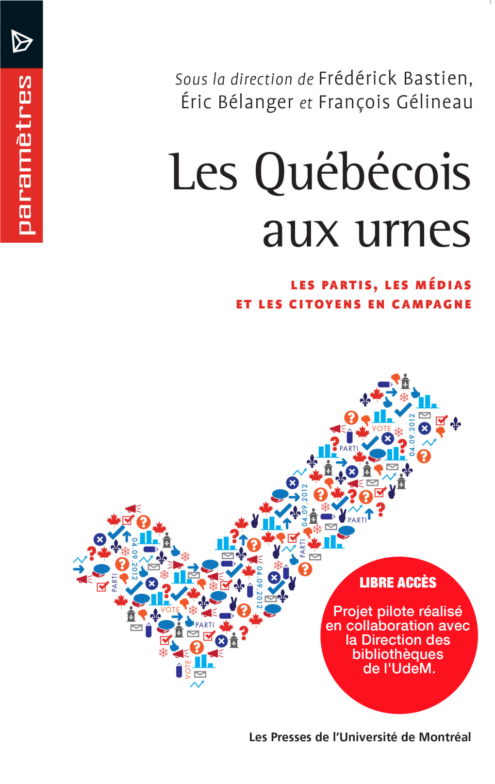 Les Québécois Aux Urnes • Les Partis, Les Médias Et Les Citoyens En